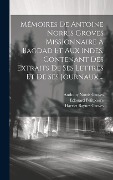 Cover-Bild zum Titel 'Mémoires De Antoine Norris Groves Missionnaire À Bagdad Et Aux Indes, Contenant Des Extraits De Ses Lettres Et De Ses Journaux, ...' von 'Anthony Norris Groves, Edouard Petitpierre'