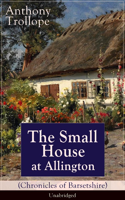 The Small House at Allington (Chronicles of Barsetshire) - Unabridged - Anthony Trollope