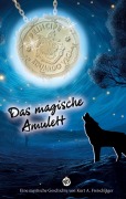 Cover-Bild zum Titel 'Das magische Amulett' von 'Kurt A. Freischläger'