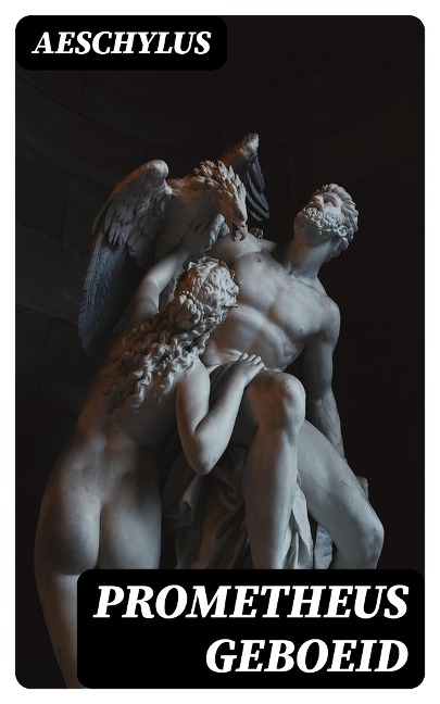 Prometheus Geboeid - Aeschylus