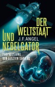 Cover-Bild zum Titel 'Der Weltstaat und Nebelgator' von 'J. F. Angel'