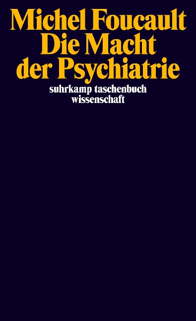 Die Macht der Psychiatrie - Michel Foucault
