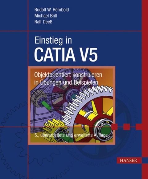 Einstieg in CATIA V5 - Rudolf W. Rembold, Michael Brill, Ralf Deeß