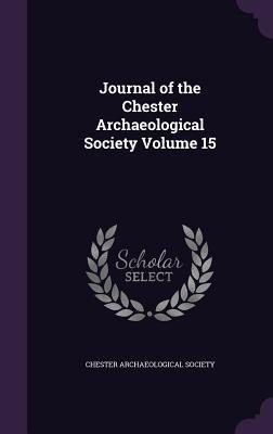 Journal of the Chester Archaeological Society Volume 15 - 