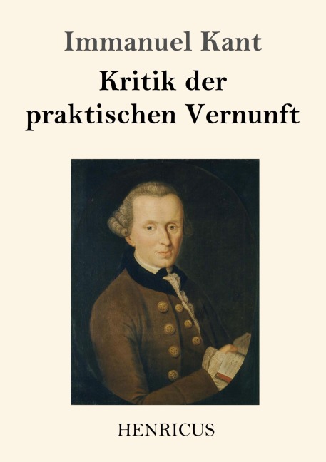 Kritik der praktischen Vernunft - Immanuel Kant