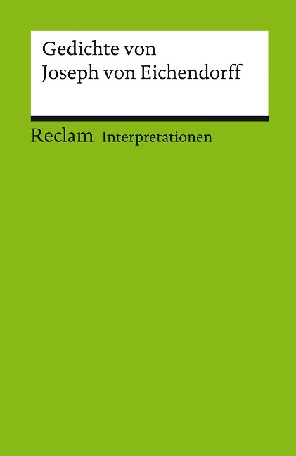 Gedichte von Joseph von Eichendorff. Interpretationen - 