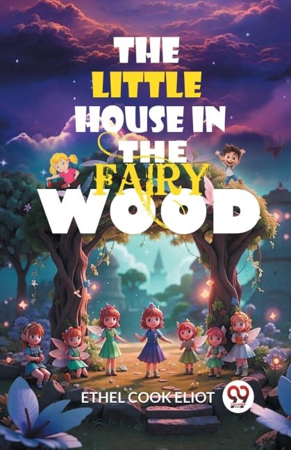 The Little House in the Fairy Wood - Ethel Cook Eliot