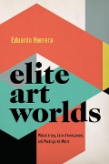 Cover-Bild zum Titel 'Elite Art Worlds' von 'Eduardo Herrera'