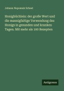 Cover-Bild zum Titel 'Honigbüchlein: der große Wert und die mannigfaltige Verwendung des Honigs in gesunden und kranken Tagen. Mit mehr als 100 Rezepten' von 'Johann Nepomuk Scheel'
