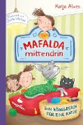 Mafalda mittendrin - Ein Königreich für eine Katze - Katja Alves