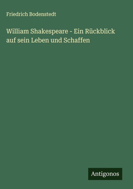William Shakespeare - Ein Rückblick auf sein Leben und Schaffen - Friedrich Bodenstedt