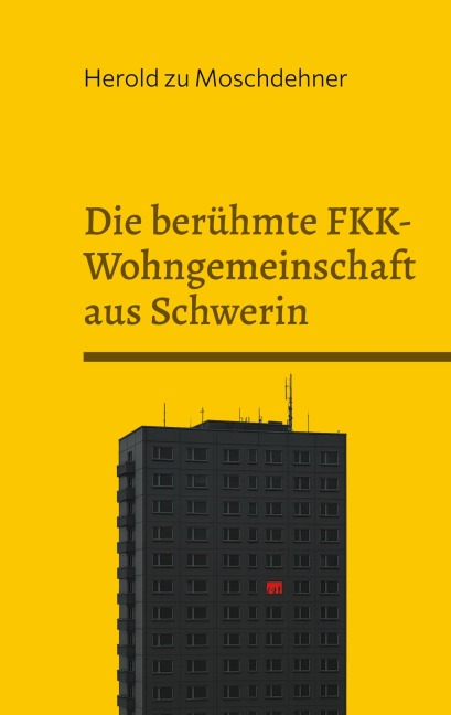 Die berühmte FKK-Wohngemeinschaft aus Schwerin - Herold Zu Moschdehner