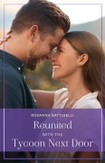 Cover-Bild zum Titel 'Reunited With The Tycoon Next Door' von 'Rosanna Battigelli'
