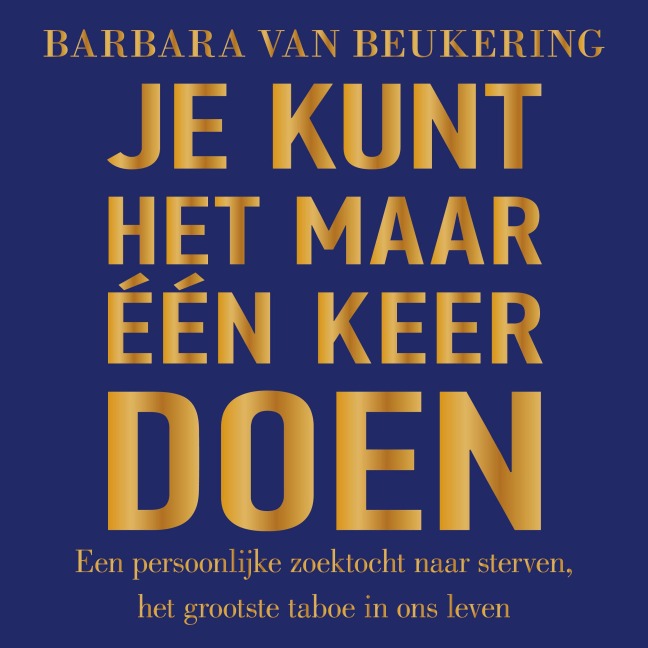 Je kunt het maar één keer doen - Barbara van Beukering