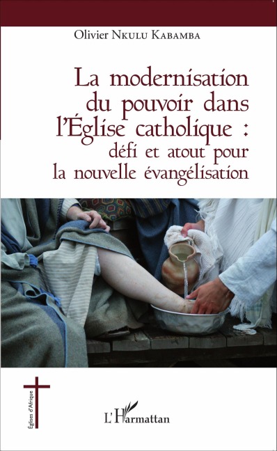 La modernisation du pouvoir dans l'Église catholique : - Olivier Nkulu Kabamba