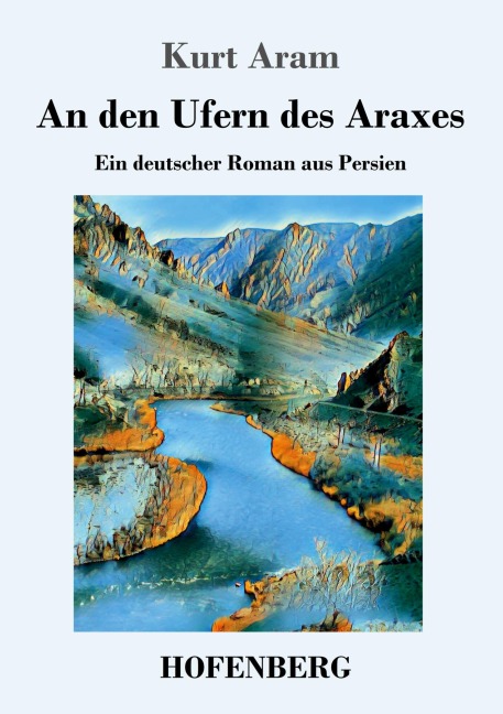 An den Ufern des Araxes - Kurt Aram