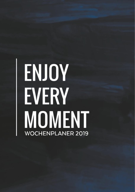 Wochenplaner 2019 - Monatskalender, Tagesplaner und Kalender in Einem - Januar bis Dezember 2019 - Dein Planer, Taschenkalender, Terminplaner und Terminkalender - 