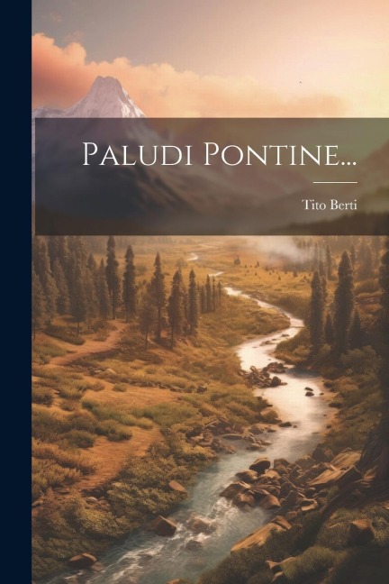 Paludi Pontine... - Tito Berti