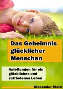 Cover-Bild zum Titel 'Das Geheimnis glücklicher Menschen' von 'Alexander Stern'