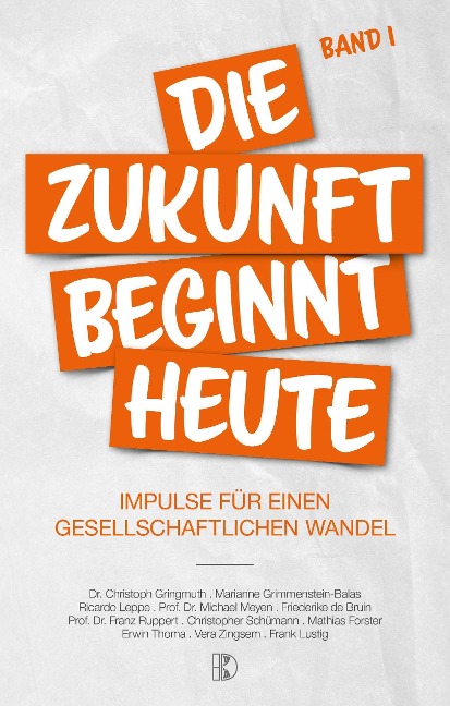 Die Zukunft beginnt heute - Christoph Gringmuth, Vera Zingsem, Frank Lustig, Marianne Grimmenstein, Michael Meyen