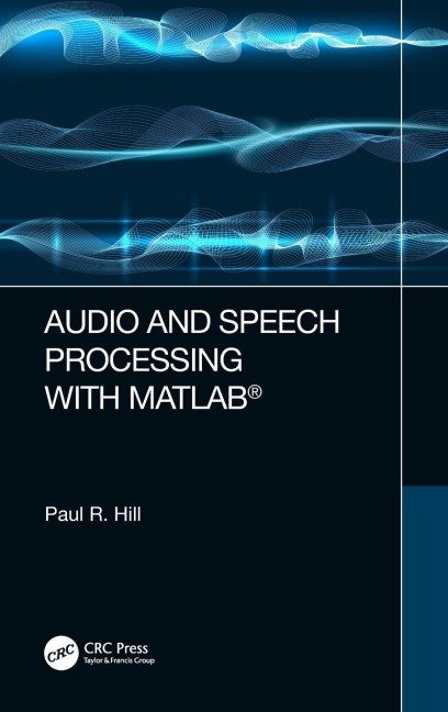Audio and Speech Processing with MATLAB - Paul Hill