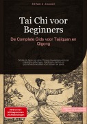Cover-Bild zum Titel 'Tai Chi voor Beginners: De Complete Gids voor Taijiquan en Qigong' von 'Bendis A. I. Saage - Nederlands'