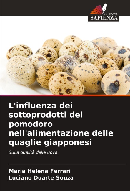 L'influenza dei sottoprodotti del pomodoro nell'alimentazione delle quaglie giapponesi - Maria Helena Ferrari, Luciano Duarte Souza