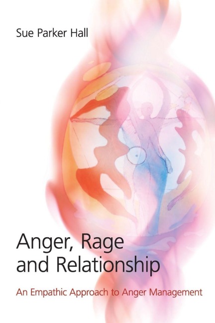 Anger, Rage and Relationship - Sue Parker Hall
