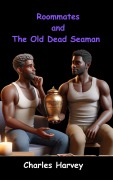 Cover-Bild zum Titel 'Roommates and The Old Dead Seaman' von 'Charles Harvey'