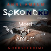 Cover-Bild zum Titel 'SoKo Nord - Mord auf Amrum: Küstenkrimi Nordseekrimi' von 'Anne Amrum'