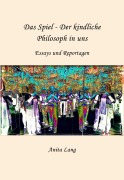 Cover-Bild zum Titel 'Das Spiel - Der kindliche Philosoph in uns' von 'Anita Lang'