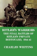 Cover-Bild zum Titel 'Hitler's Warriors. the Final Battle of Hitler's Private Bodyguard, 1944-45' von 'Charles Henry Whiting'