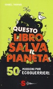 Cover-Bild zum Titel 'Questo libro salva il pianeta. 50 missioni per ecoguerrieri' von 'Isabel Thomas'