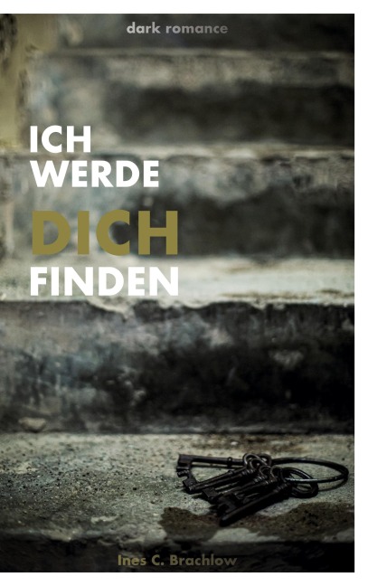 Ich werde dich finden - Ines C. Brachlow