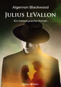 Cover-Bild zum Titel 'Julius LeVallon' von 'Algernon Blackwood'