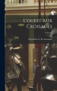 Cover-Bild zum Titel 'L'ouest Aux Croisades; Volume 1' von 'Hyacinthe D de Fourmont'
