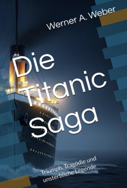 Die Titanic Saga - Werner A. Weber