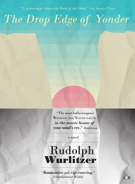 The Drop Edge of Yonder - Rudolph Wurlitzer
