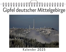 Cover-Bild zum Titel 'Gipfel deutscher Mittelgebirge - (Wandkalender 2025, Kalender DIN A4 quer, Monatskalender im Querformat mit Kalendarium, das perfekte Geschenk)' von 'Ben Braun'