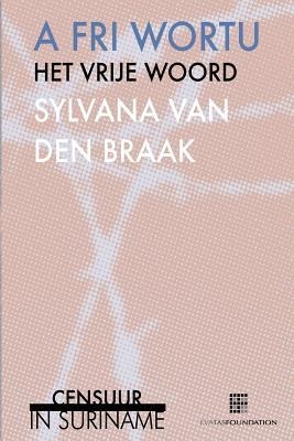 A fri wortu / Het vrije woord - Sylvana van den Braak