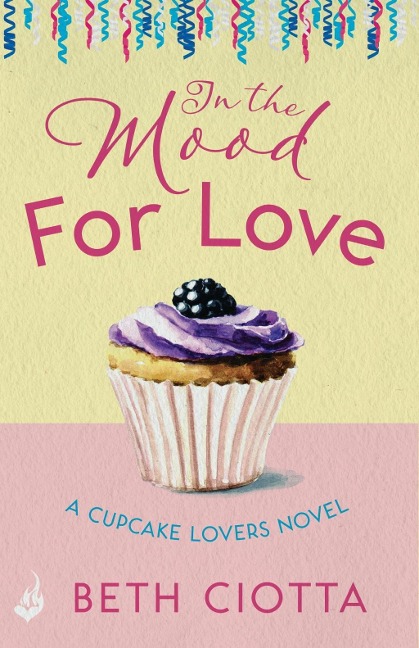 In The Mood For Love (Cupcake Lovers Book 4) - Beth Ciotta