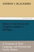 History of the Ottawa and Chippewa Indians of Michigan - Andrew J. Blackbird