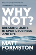 Cover-Bild zum Titel 'Why Not?: Breaking Limits in Sport, Business and Life' von 'Matt Formston'