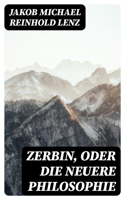 Zerbin, oder die neuere Philosophie - Jakob Michael Reinhold Lenz