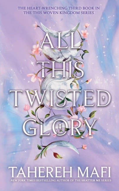 All this Twisted Glory - Tahereh Mafi
