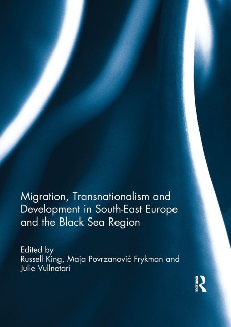 Migration, Transnationalism and Development in South-East Europe and the Black Sea Region - 