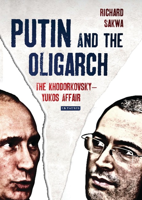 Putin and the Oligarch - Richard Sakwa
