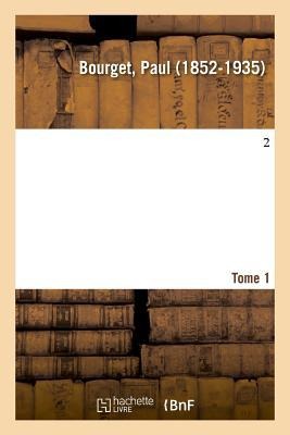 Nouvelles Pages de Critique Et de Doctrine. Tome 1 - Paul Bourget