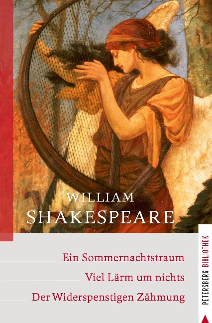 Ein Sommernachtstraum - Viel Lärm um nichts - Der Widerspenstigen Zähmung - William Shakespeare