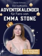 Cover-Bild zum Titel 'Der inoffizielle Adventskalender für Fans von Emma Stone' von 'Florian Schwarz'